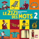 Zizi des mots (Le), t. 02